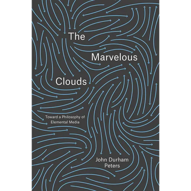 The Marvelous Clouds: Toward a Philosophy of Elemental Media
