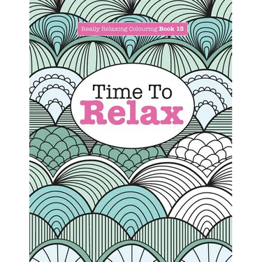 Really Relaxing Colouring Book 13: Time To RELAX