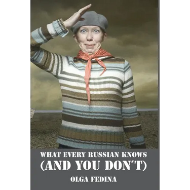 What Every Russian Knows (and You Don't)