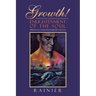 Growth! Enlightenment of the Soul: Reflections of a Soul Growing Through Life's Experiences