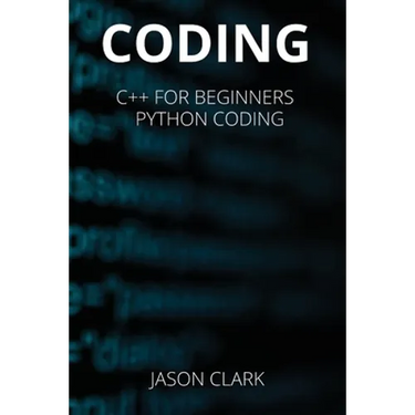 Coding: THIS BOOK INCLUDЕS: C++ for Bеginnеrs + Python Coding