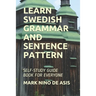 Learn Swedish Grammar and Sentence Pattern: Self-Study Guide Book for Everyone