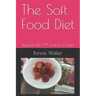 The Soft Food Diet: Beyond Jell-O(TM) and Ice Cream