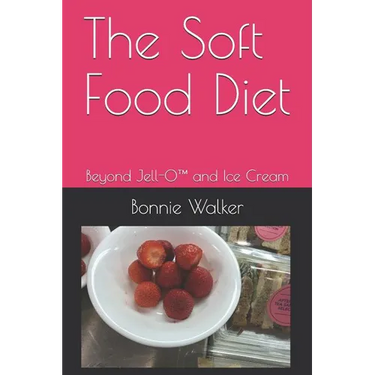 The Soft Food Diet: Beyond Jell-O(TM) and Ice Cream