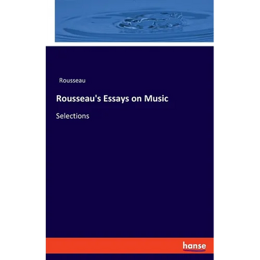 Rousseau's Essays on Music: Selections