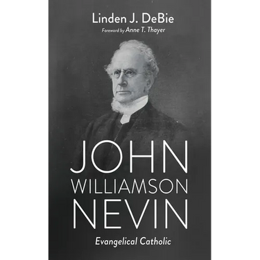 John Williamson Nevin: Evangelical Catholic