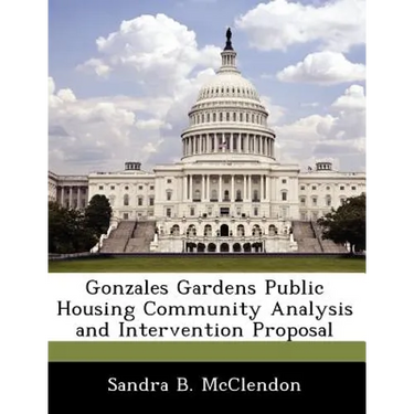 Gonzales Gardens Public Housing Community Analysis and Intervention Proposal