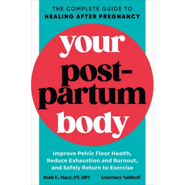 Your Postpartum Body: The Complete Guide to Healing After Pregnancy