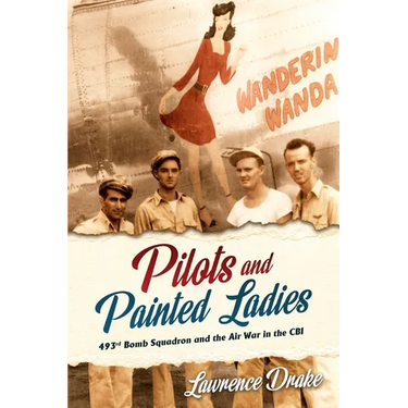 Pilots and Painted Ladies: 493rd Bomb Squadron and the Air War in the Cbi
