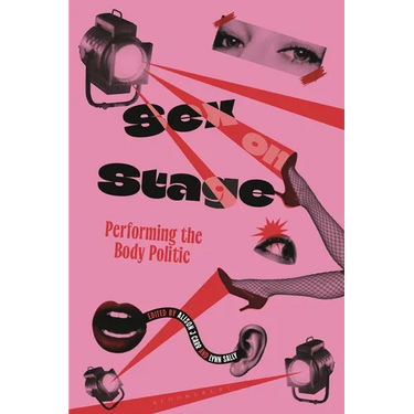 Sex on Stage: Performing the Body Politic