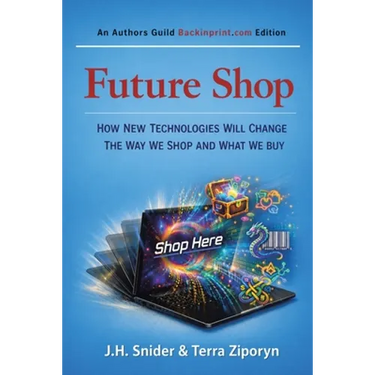 Future Shop: How New Technologies Will Change The Way We Shop and What We Buy