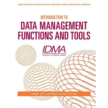Introduction to Data Management Functions and Tools: IDMA 201 Course Study Guide