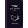 The History Of Physick: From The Time Of Galen, To The Beginning Of The Sixteenth Century. Chiefly With Regard To Practice, In A Discourse Wri