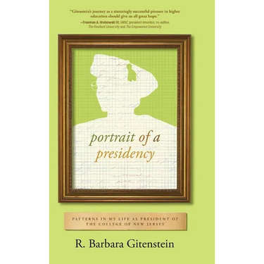 Portrait of a Presidency: Patterns in My Life as President of The College of New Jersey