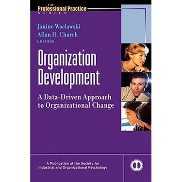 Organization Development: A Data-Driven Approach to Organizational Change