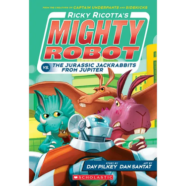 Ricky Ricotta's Mighty Robot vs. the Jurassic Jackrabbits from Jupiter (Ricky Ricotta's Mighty Robot #5): Volume 5