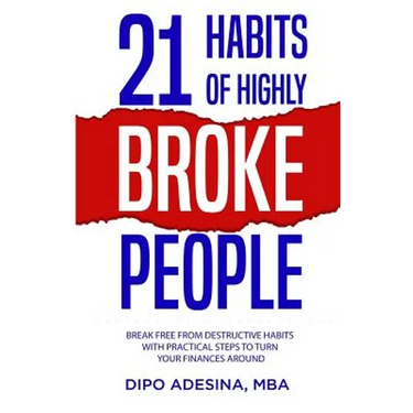 21 Habits of Highly Broke People: Break Free from Destructive Habits With Practical Steps To Turn Your Finances Around.
