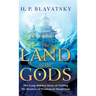 The Land of the Gods: The Long-Hidden Story of Visiting the Masters of Wisdom in Shambhala