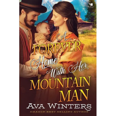 A Forever Home With Her Mountain Man: A Western Historical Romance Book