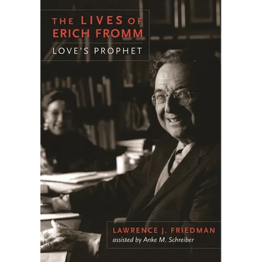 The Lives of Erich Fromm: Love's Prophet