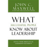What Successful People Know about Leadership: Advice from America's #1 Leadership Authority