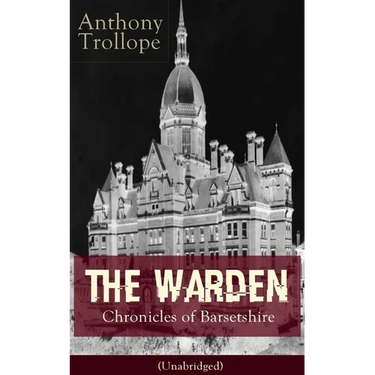 The Warden - Chronicles of Barsetshire (Unabridged): Victorian Classic