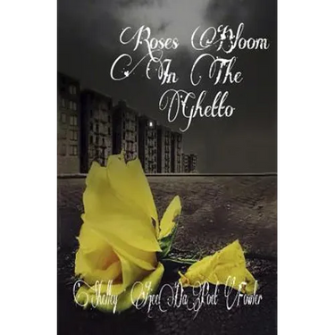 Roses Bloom in the Ghetto