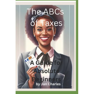 The ABCs of Taxes, A Guide for Absolute Beginners