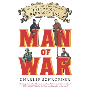 Man of War: My Adventures in the World of Historical Reenactment