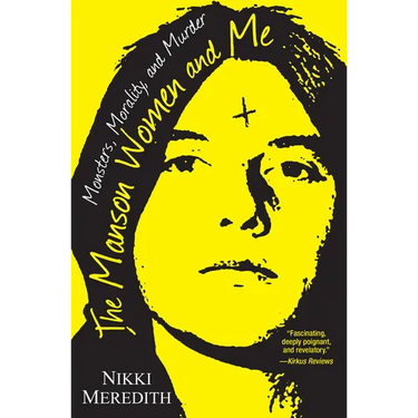 The Manson Women and Me: Monsters, Morality, and Murder