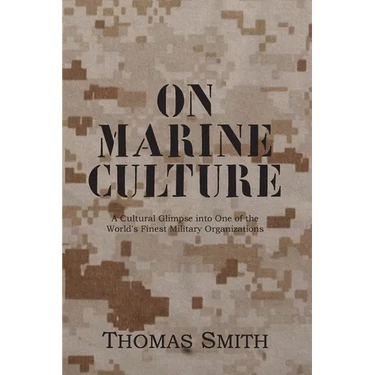 On Marine Culture: A Cultural Glimpse into One of the World's Finest Military Organizations