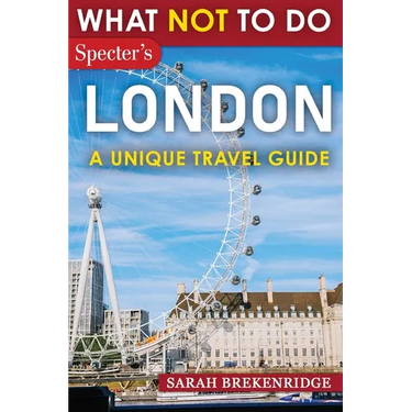 What NOT To Do - London