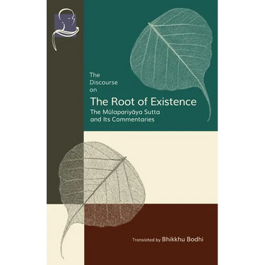 The Discourse on the Root of Existence: Mūlapariyāya Sutta and Its Commentaries