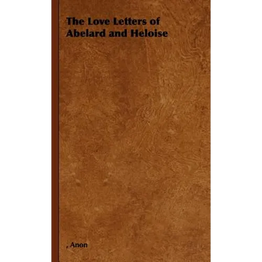 The Love Letters of Abelard and Heloise