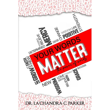 Your Words Matter: The Power of Words
