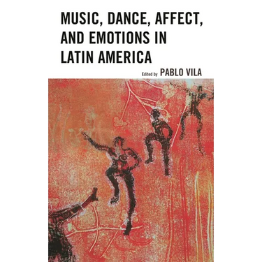 Music, Dance, Affect, and Emotions in Latin America