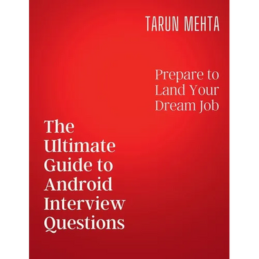 The Ultimate Guide to Android Interview Questions