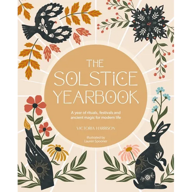 The Solstice Yearbook: A Year of Rituals, Festivals and Ancient Magic for Modern Life