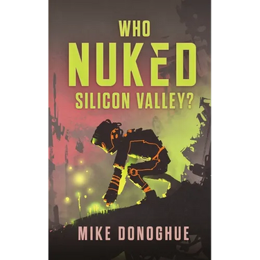 Who Nuked Silicon Valley?