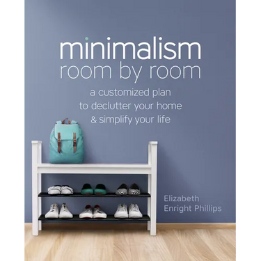 Minimalism Room by Room: A Customized Plan to Declutter Your Home and Simplify Your Life