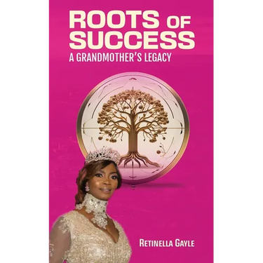 Roots of Success a Grandmother's Legacy