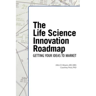 The Life Science Innovation Roadmap: Bioscience Innovation Assessment, Planning, Strategy, Execution, and Implementation