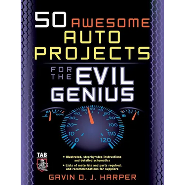 50 Awesome Auto Projects for the Evil Genius