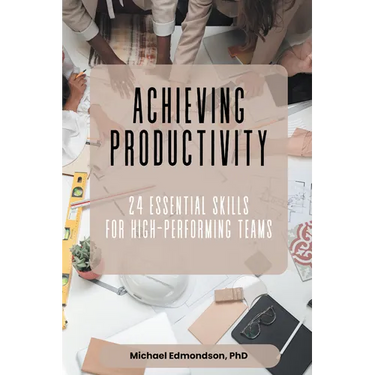 Achieving Productivity: 24 Essential Skills for High-Performing Teams