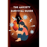 The Anxiety Survival Guide for Teens: A Teen's Guide to Thriving: A comprehensive guide with practical tips and techniques for overcoming anxiety and