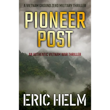 Pioneer Post: An authentic Vietnam War thriller