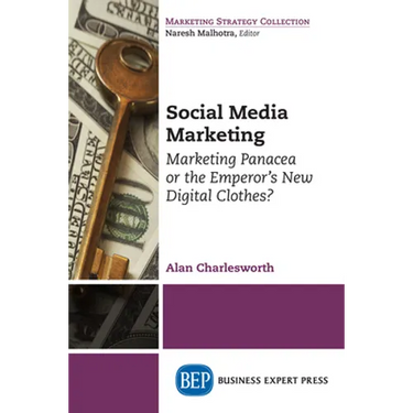 Social Media Marketing: Marketing Panacea or the Emperor's New Digital Clothes?
