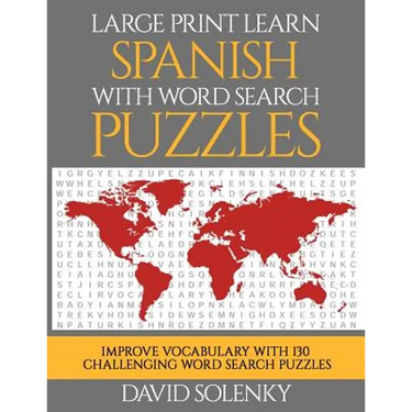 Large Print Learn Spanish with Word Search Puzzles: Learn Spanish Language Vocabulary with Challenging Easy to Read Word Find Puzzles