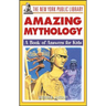 The New York Public Library Amazing Mythology: A Book of Answers for Kids