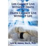 Life Cannot Live Without Death & Death Cannot Live Without Life